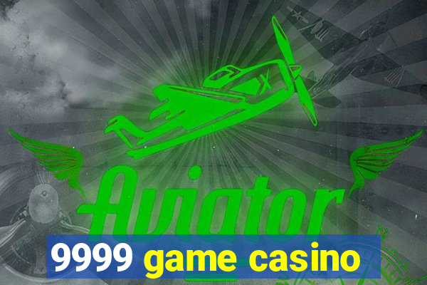 9999 game casino